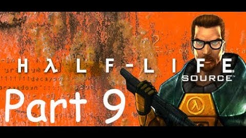 Half-Life: Source Part 9 - The Outside World (NO COMMENTARY)