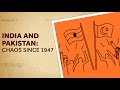 India and pakistan chaos  since 1947