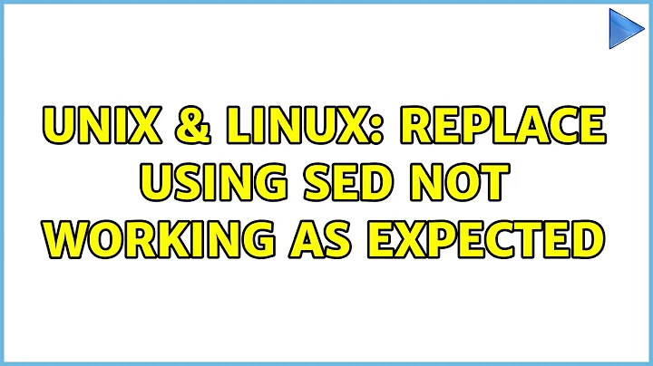 Unix & Linux: Replace using sed not working as expected (3 Solutions!!)