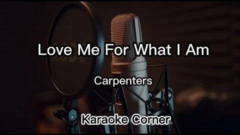 Love Me For What I Am - Carpenters (Karaoke Version/Minus One/Instrumental with lyric)