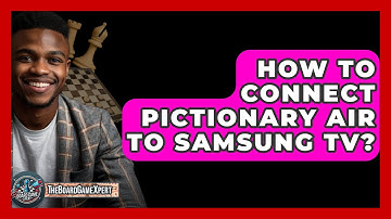How To Connect Pictionary Air To Samsung TV? - The Board Game Xpert