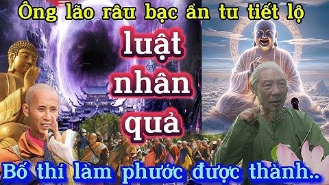 Ông Lão râu bạc ẩn tu tiết lộ luật nhân quả.. Bố thí làm phước sẽ được lên cõi tiên..