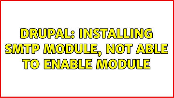 Drupal: Installing SMTP module, not able to enable module
