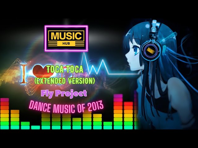 Fly Project  - Toca Toca Extended Version | Dance Music Of 2013 | By Muisc HUB Playlist