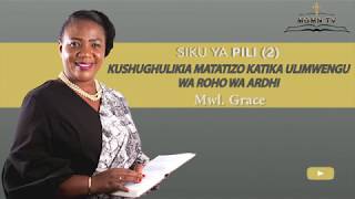 2.MWALIMU GRACE-- KUSHUGHULIKIA MATATIZO KATIKA ULIMWENGU WA ROHO WA ARDHI SIKU YA PILI(2)