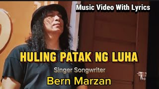 Bern Marzan new original song 'HULING PATAK NG LUHA' (Music video with Lyrics)