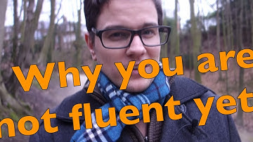 Why you are not Fluent yet - The Real Reason