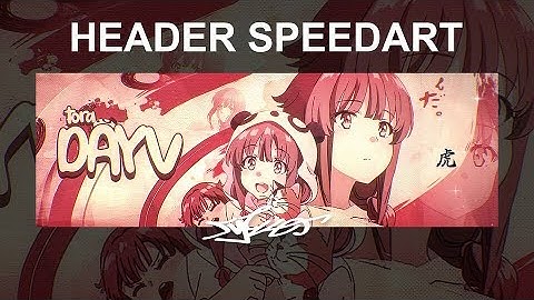 Tora Dayv | Kaede Azusagawa | Header Speed Art