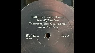 米2LP Catherine Christer Hennix , Ch Blues Alif Lam Mim, Live In New York BF012 Blank Forms Editions /00660 Blues Alif Lam Mim | Chora(s)san Time-Court Mirage | Blank