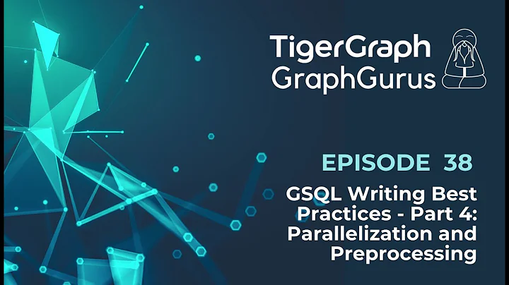 Graph Gurus 38: GSQL Writing Best Practices - Part 4 Parallelization And Preprocessing