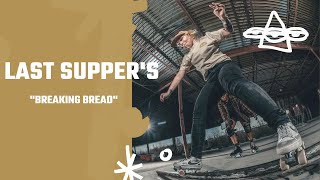 Last Supper's "BREAKING BREAD" A Street Roller Skating Edit