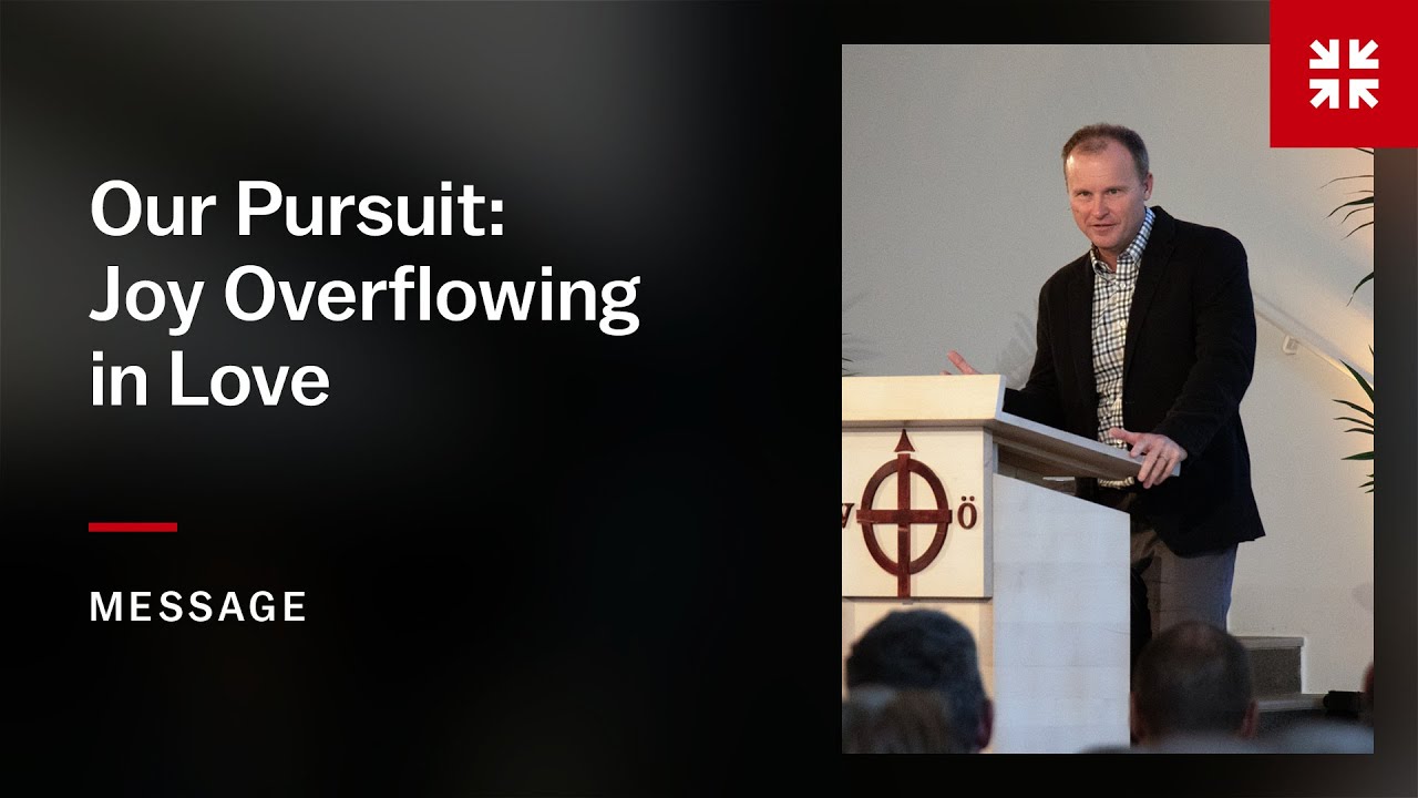 Our Pursuit: Joy Overflowing in Love