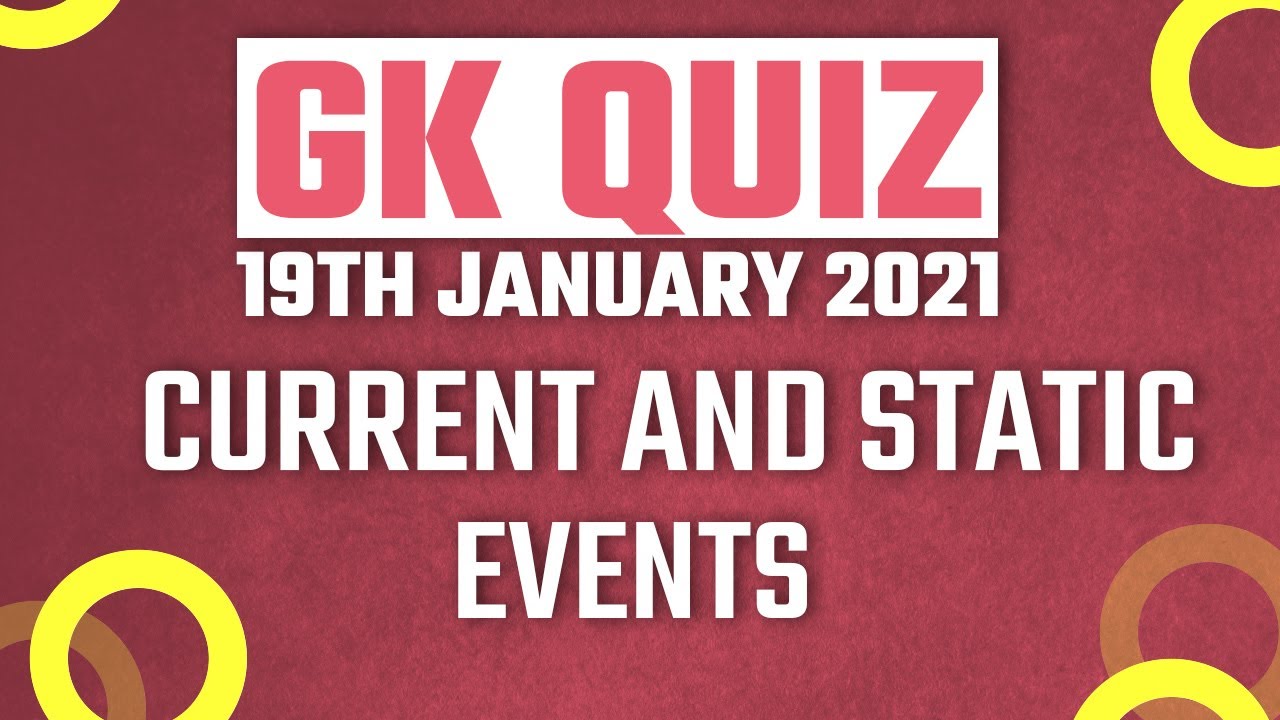 GK Quiz On Current Events 19th January 2021 General Knowledge Quiz YouTube