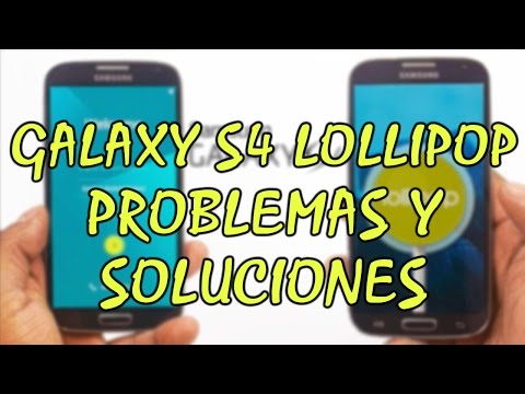 Galaxy S4 con Lollipop: PROBLEMAS & SOLUCIONES