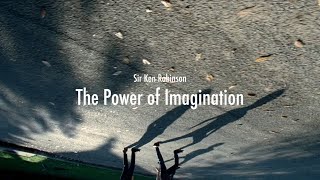 Sir Ken Robinson  The Power Of Imagination