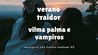 Verano Traidor Vilma Palma e Vampiros (  LETRA  )