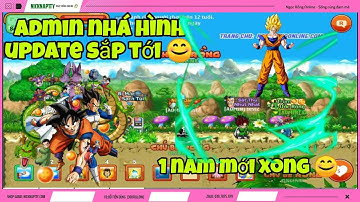 Ngọc Rồng Online | Admin Nhá Hình Update Sắp Tới Mất 1 Năm Để Hoàn Thiện