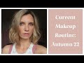 CURRENT MAKEUP ROUTINE: AUTUMN 22 | RUTH CRILLY