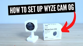 How To Set Up Wyze Cam OG