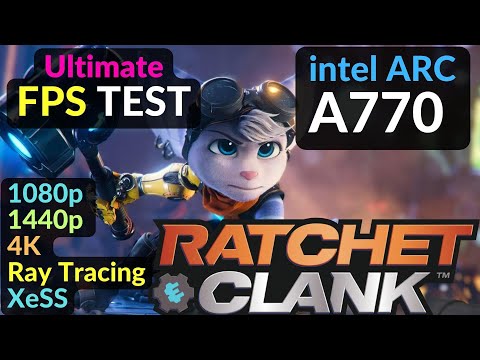 Ratchet and Clank Rift Apart PC Intel ARC A770 16GB - 1080p 1440p 4K