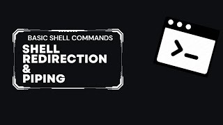 Shell (Linux) Redirection and Piping Explained: Basic shell commands. (3)