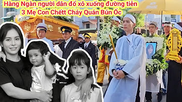 🔴Trực Tiếp:Toàn cảnh ngàn người dân đổ xô xuống đường tiễn 3 Mẹ Con chếtt.cháy Quán Bún Ốc