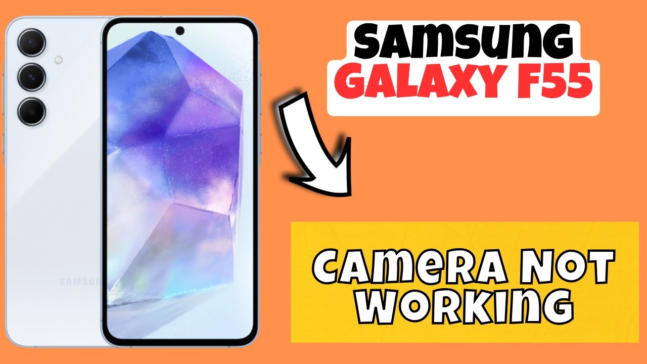 Fix Samsung Galaxy F55 Camera Not Working - YouTube