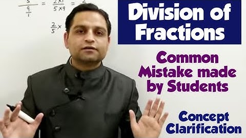 Division of Fractions - Concept Clarification - Common Mistake Made by Students in Maths Calculation