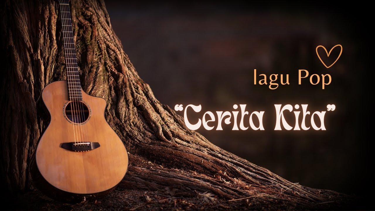 "Cerita Kita"| Lagu Tentang Cinta dan Kenangan - YouTube