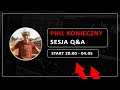 Phil Konieczny - Sesja Pytań i Odpowiedzi - Start 20:00