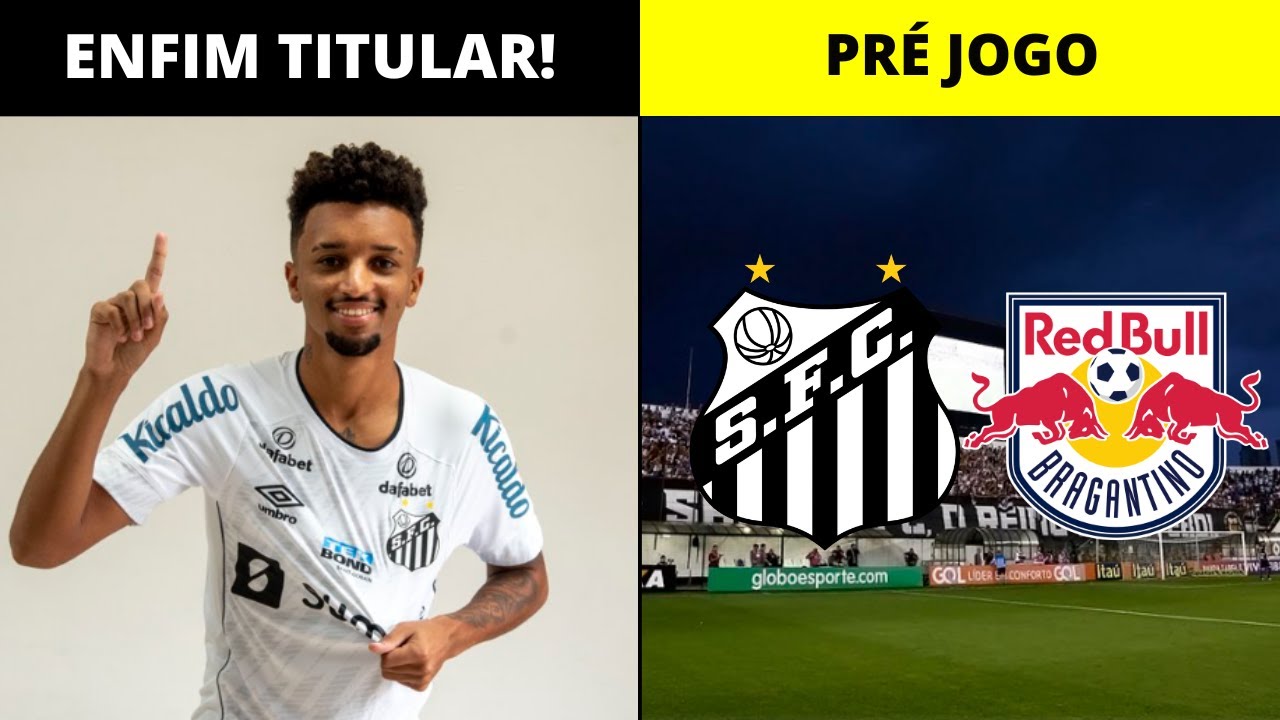 BRUNINHO TITULAR! | PRÉ JOGO SANTOS X RB BRAGANTINO | CONFIRA AS ESCALAÇÕES