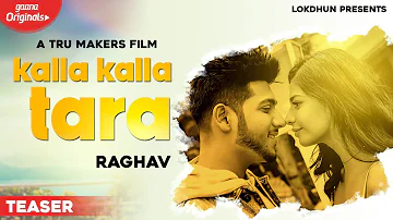 Kalla Kalla Tara - Raghav ( Teaser ) | Sarah Khatri | Rel. on 15th Jan | New Punjabi Songs 2020