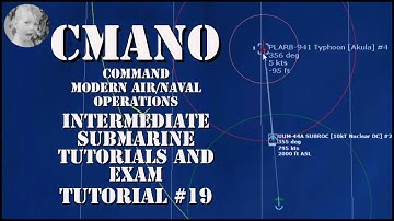 Command Modern Air/Naval Operations - Intermediate Submarine Tutorial + Exam Mission - Tutorial #19