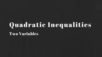 Math 20-1: Quadratic Inequalities - Two Variables