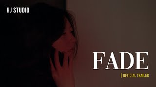 FADE | OFFICIAL TRAILER | HJ STUDIO [ENG SUB]