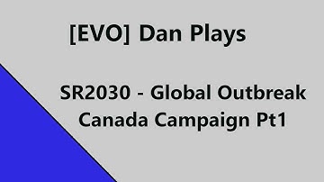 SR2030 - Global Outbreak Canada Campaign Pt1