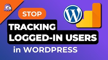 How To Stop Google Analytics From Tracking Logged In WordPress Users