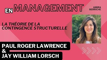 Paul Roger Lawrence & Jay William Lorsch, duo visionnaire en Management : Contingence structurelle