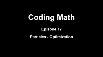 Coding Math: Episode 17 - Particles - Optimization