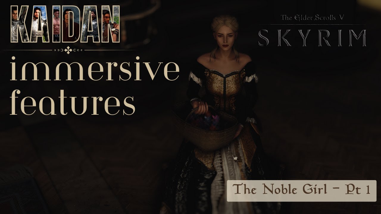Immersive Features - The Noble Girl Pt 1