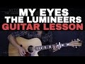 My Eyes The Lumineers Acoustic Guitar Tutorial Lesson