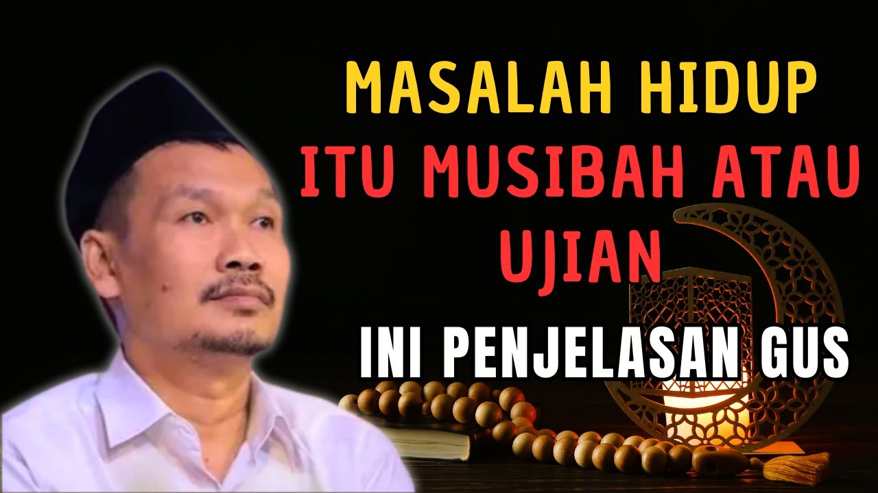 GUS BAHA   MASALAH HIDUP ITU MUSIBAH ATAU UJIAN,INI PENJELASAN GUS BAHA#ngajigusbahaterbaru