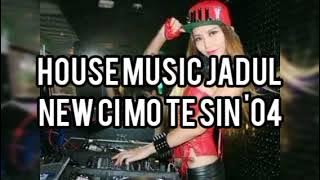 House Music Jadul - New Ci Mo Te Sin '04