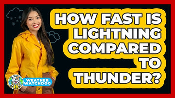 How Fast Is Lightning Compared To Thunder? - Weather Watchdog