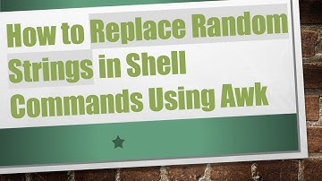 How to Replace Random Strings in Shell Commands Using Awk