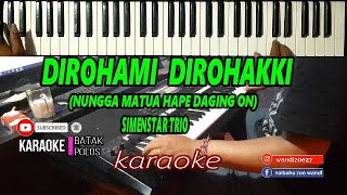 Karaoke DIROHAMI DIROHAKKI(Nungga Matua Hape Daging on) Simenstar Trio||Live Keyboard||HD