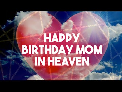 Happy Birthday Mom In Heaven Richrichus Favourites Quotes Youtube