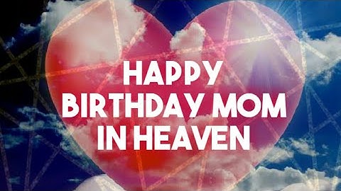 Mother happy birthday in heaven mom quotes