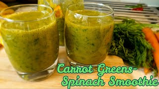 Carrot Greens-Spinach Smoothie || Healthy drink || Refreshing drink ||Carrot Greens-Spinach Smoothie