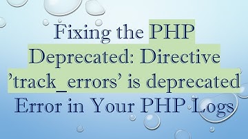 Fixing the PHP Deprecated: Directive 